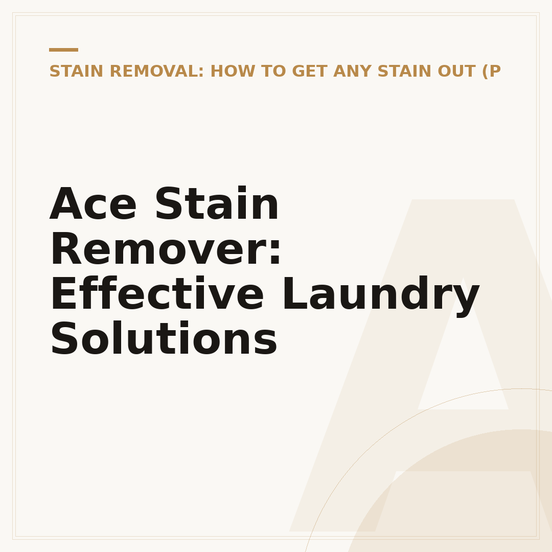Ace Stain Remover: Effective Laundry Solutions
