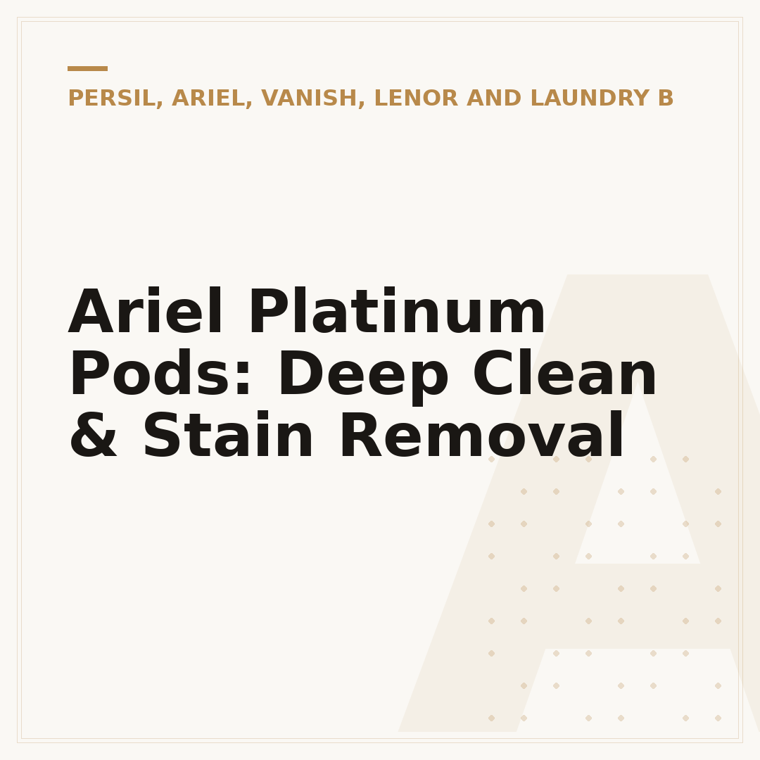 Ariel Platinum Pods: Deep Clean & Stain Removal
