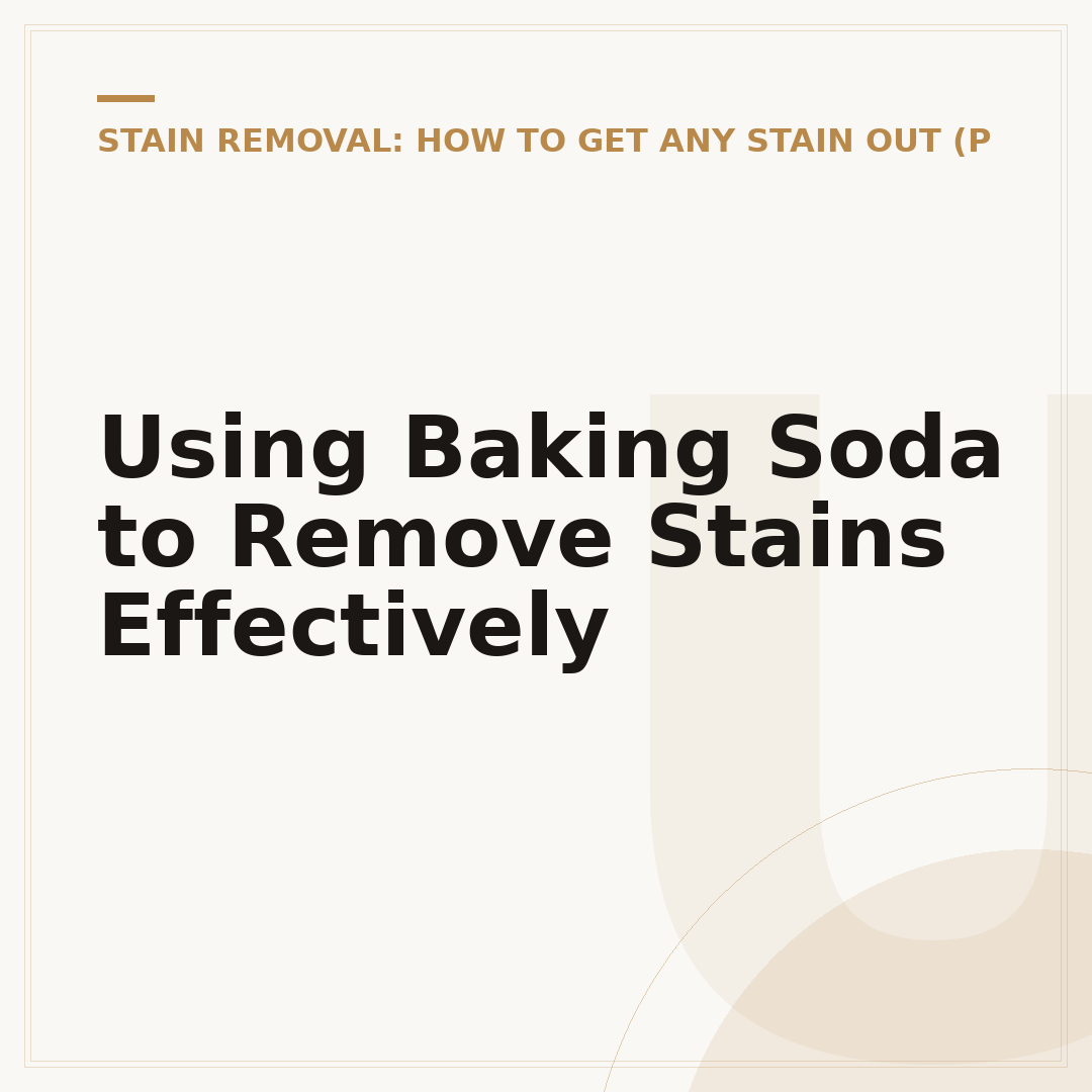 Using Baking Soda to Remove Stains Effectively