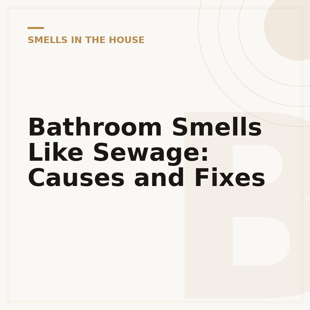 Bathroom Smells Like Sewage: Causes and Fixes