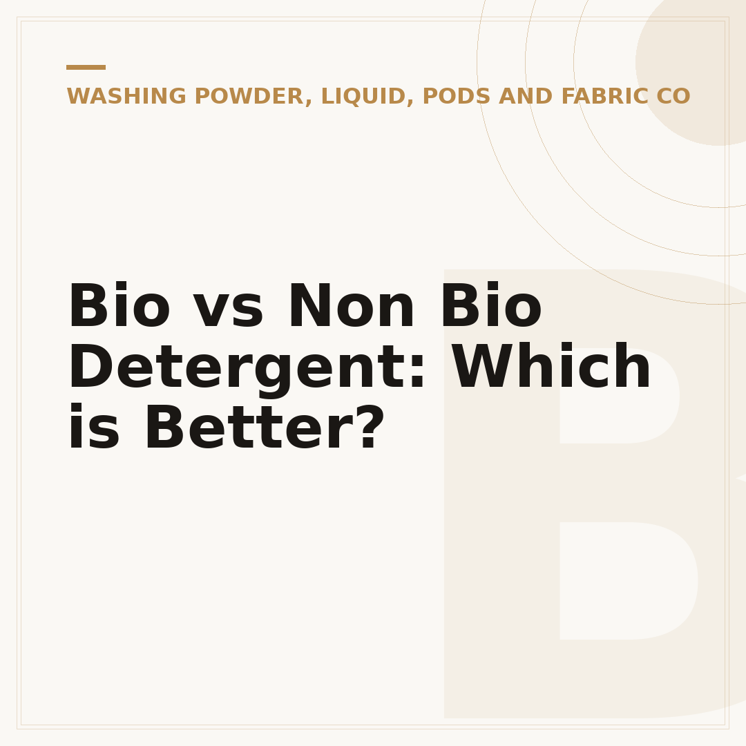 Bio vs Non Bio Detergent: Which is Better?
