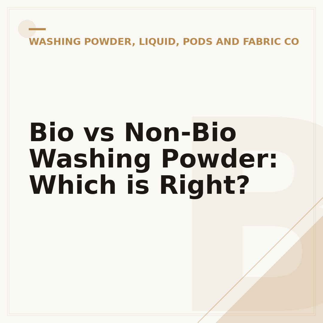 Bio vs Non-Bio Washing Powder: Which is Right?