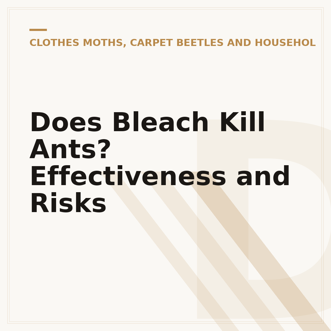 Does Bleach Kill Ants? Effectiveness and Risks