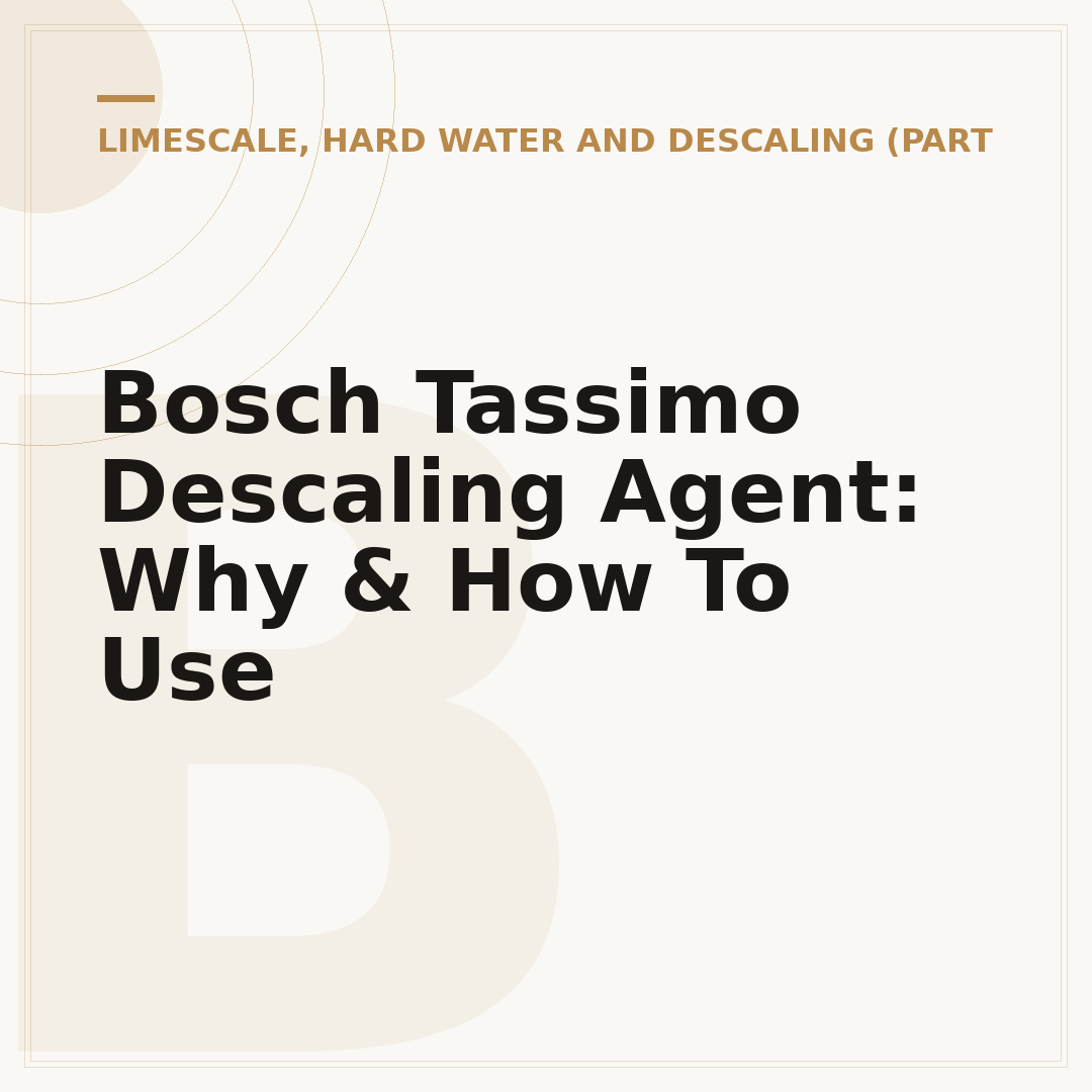 Bosch Tassimo Descaling Agent: Why & How To Use