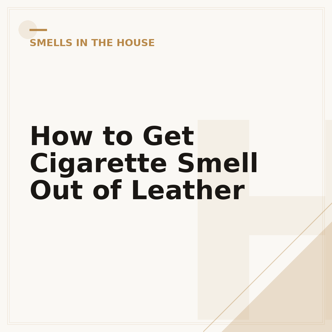 How to Get Cigarette Smell Out of Leather