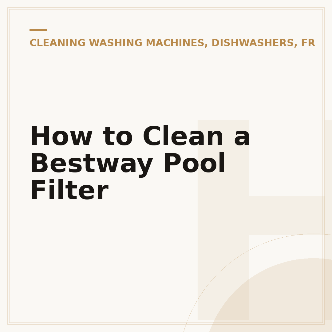 How to Clean a Bestway Pool Filter