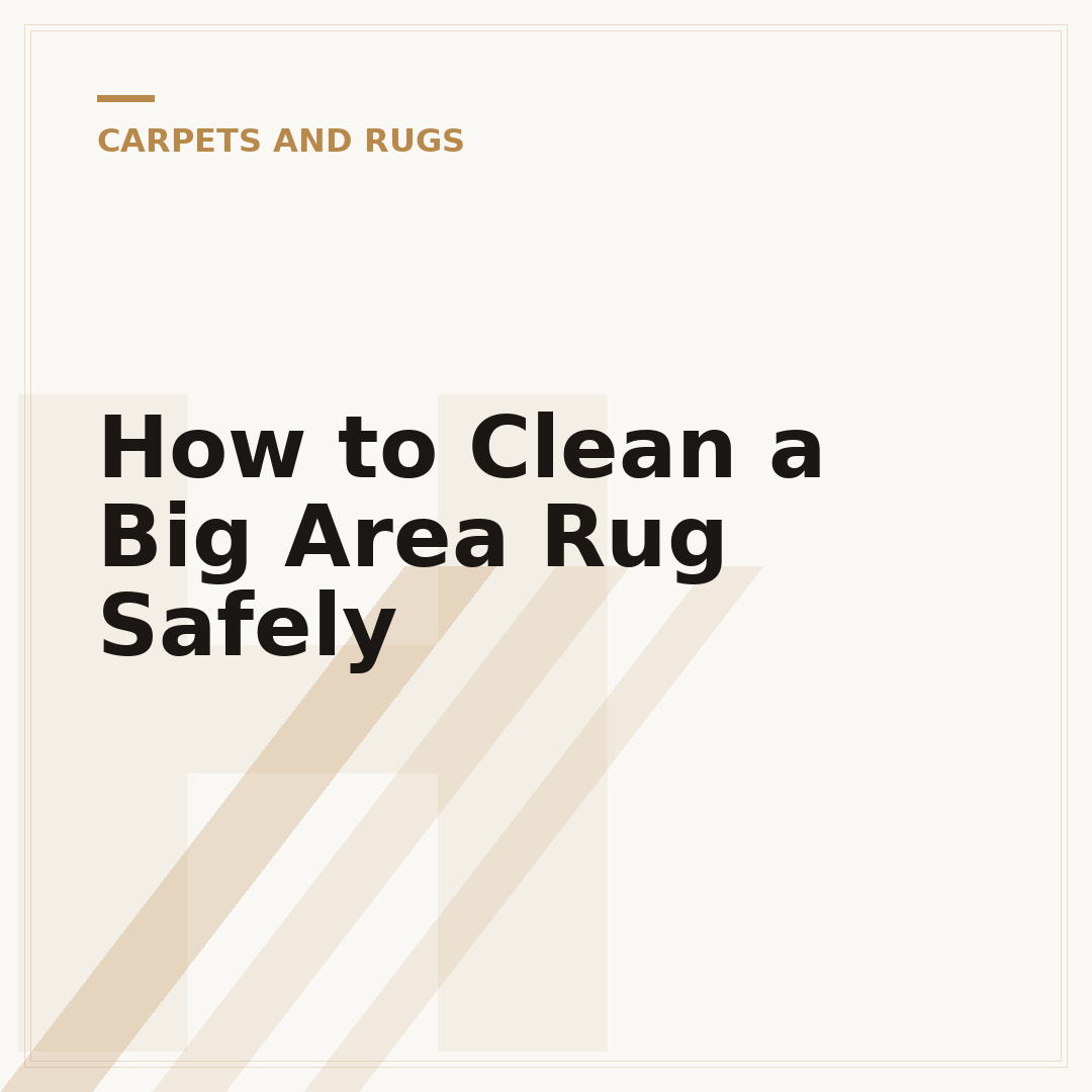 How to Clean a Big Area Rug Safely