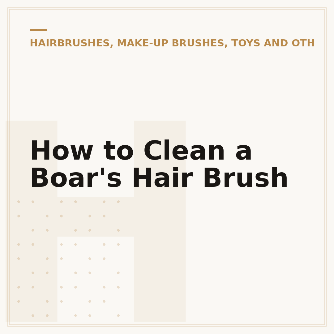 How to Clean a Boar's Hair Brush