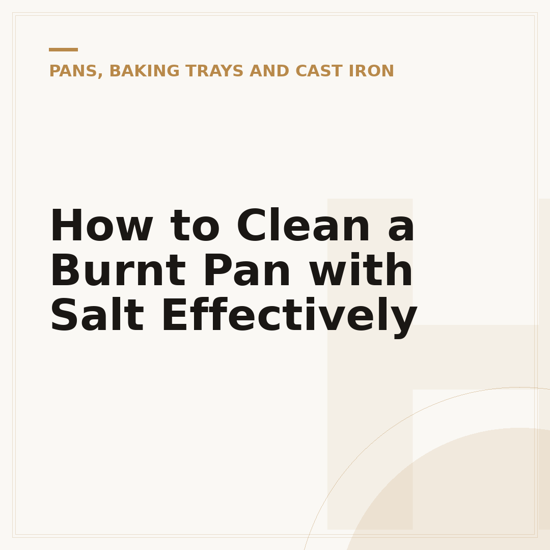 How to Clean a Burnt Pan with Salt Effectively