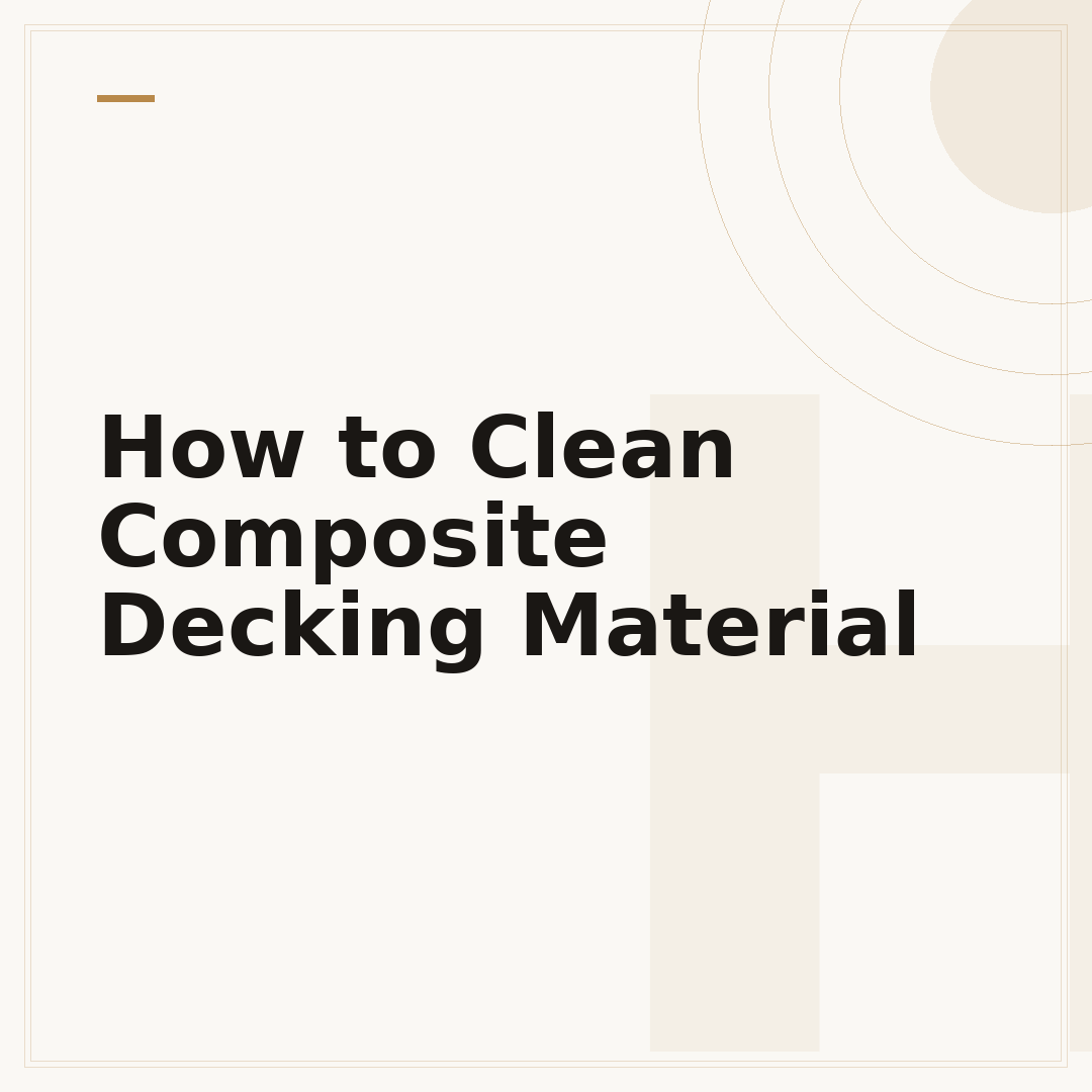 How to Clean Composite Decking Material