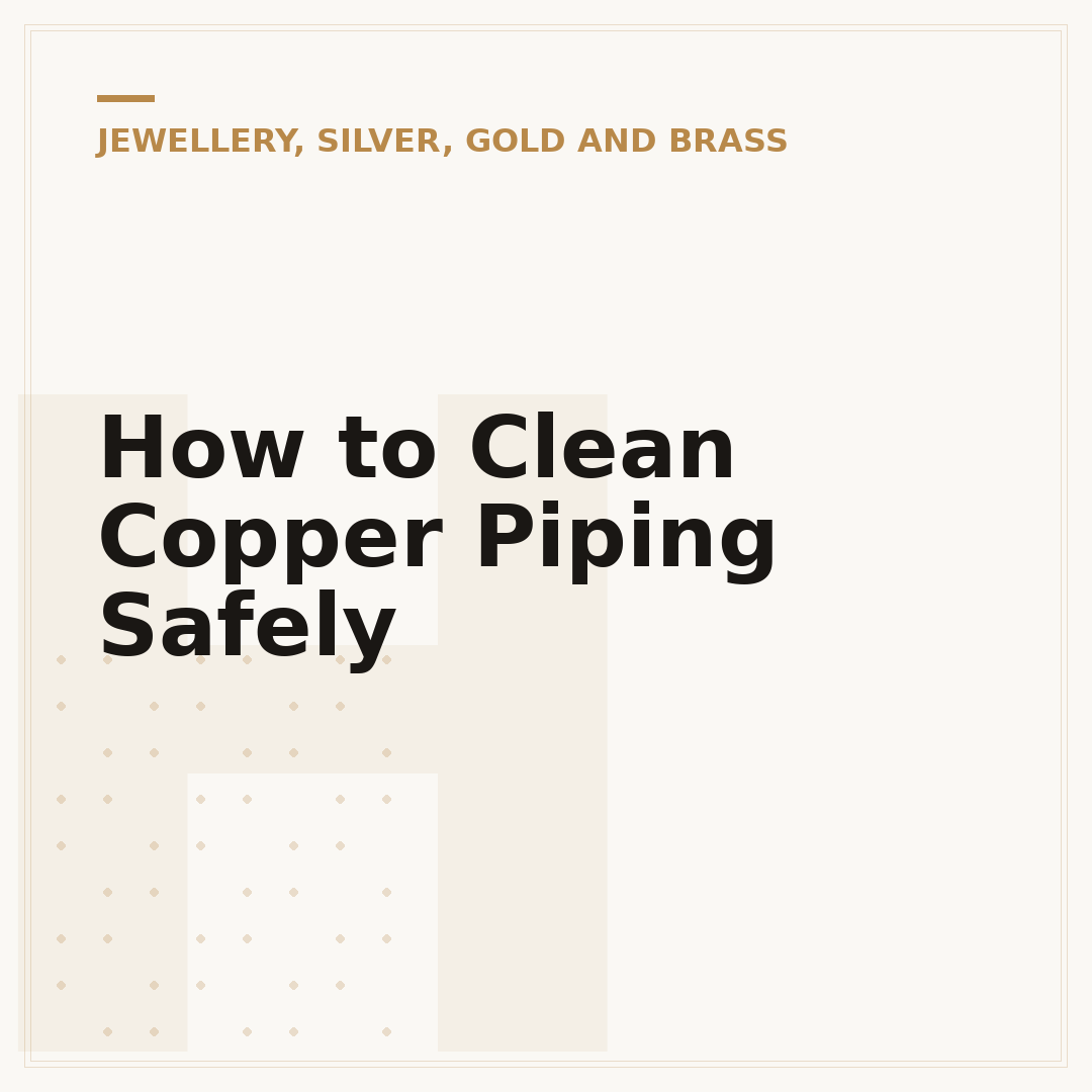 How to Clean Copper Piping Safely