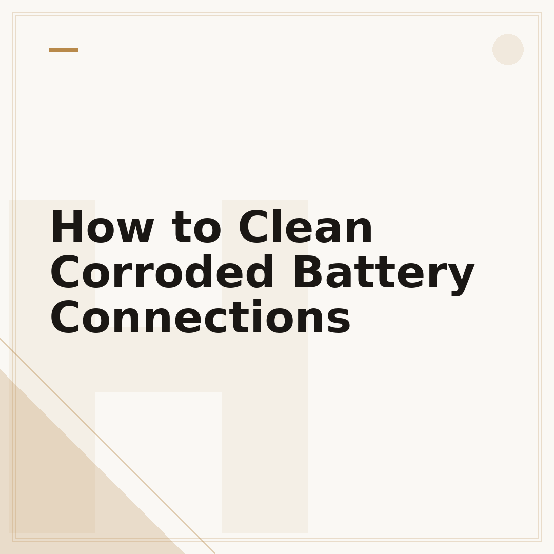 How to Clean Corroded Battery Connections