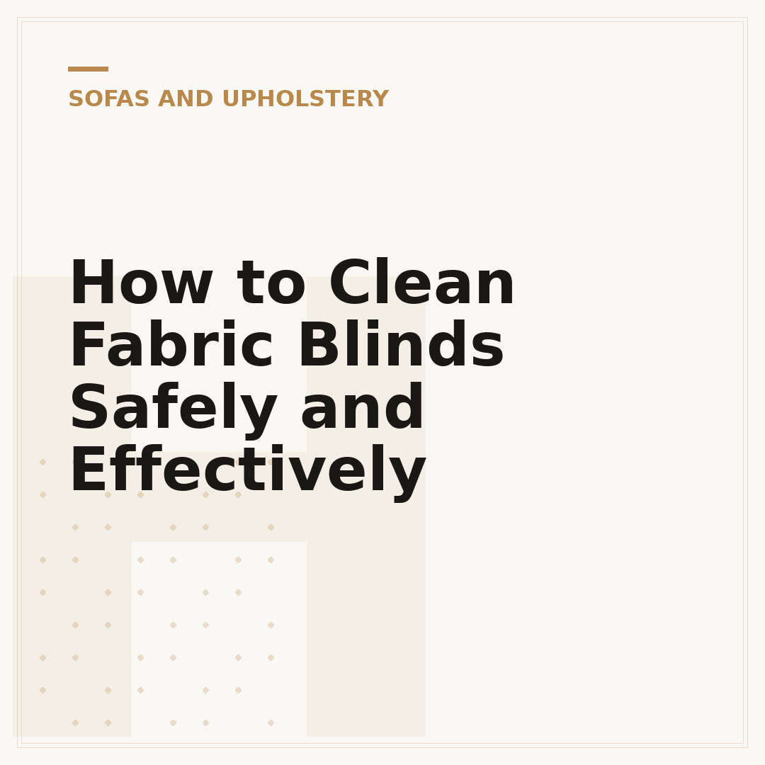 How to Clean Fabric Blinds Safely and Effectively