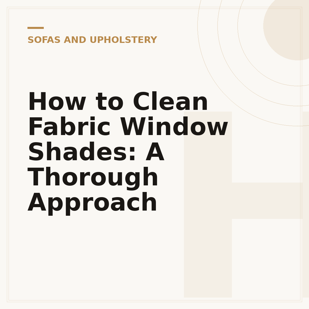 How to Clean Fabric Window Shades: A Thorough Approach