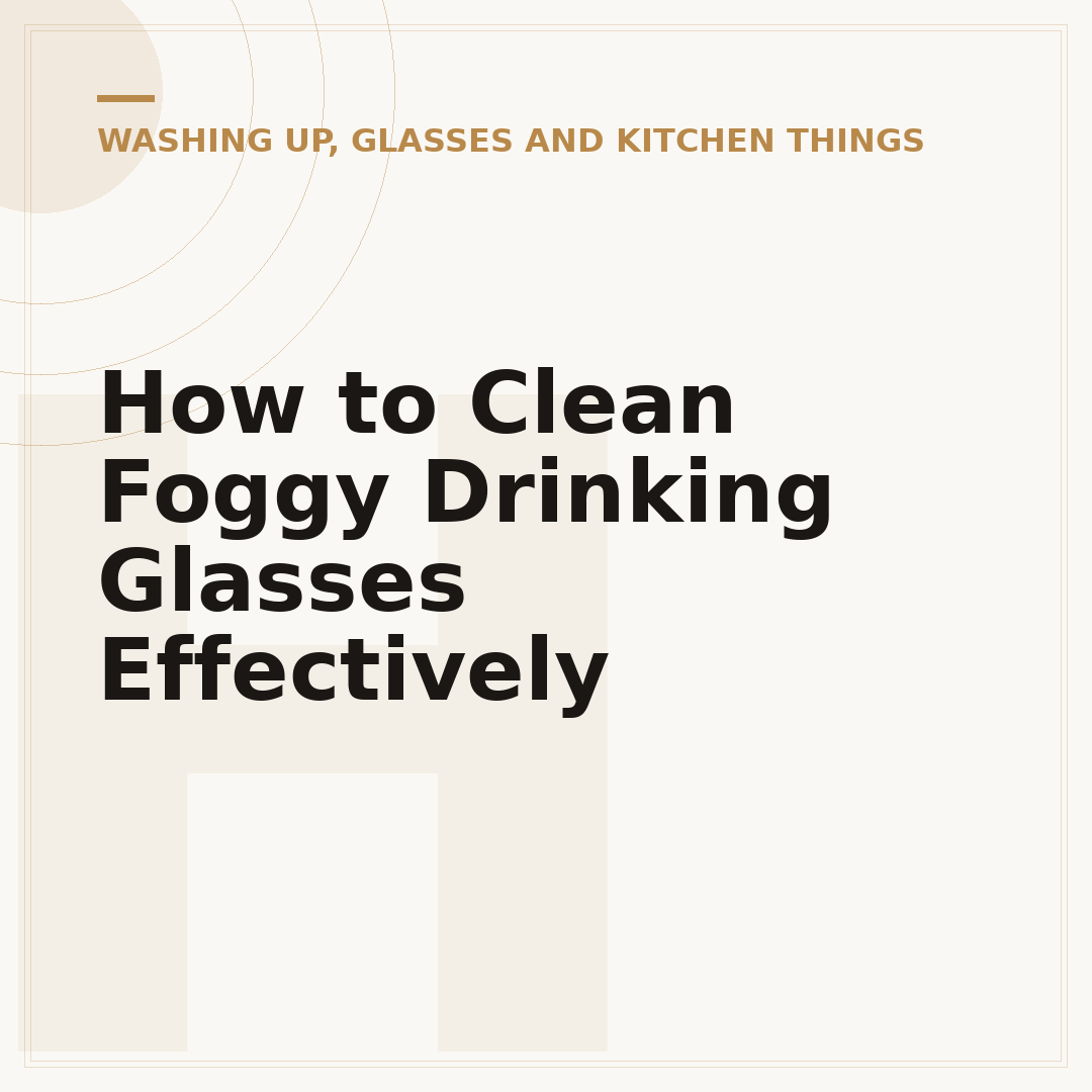How to Clean Foggy Drinking Glasses Effectively