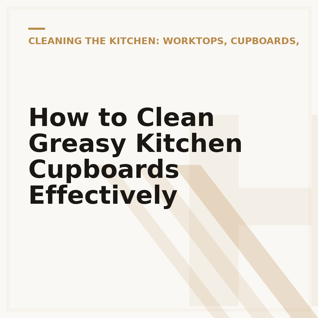 How to Clean Greasy Kitchen Cupboards Effectively