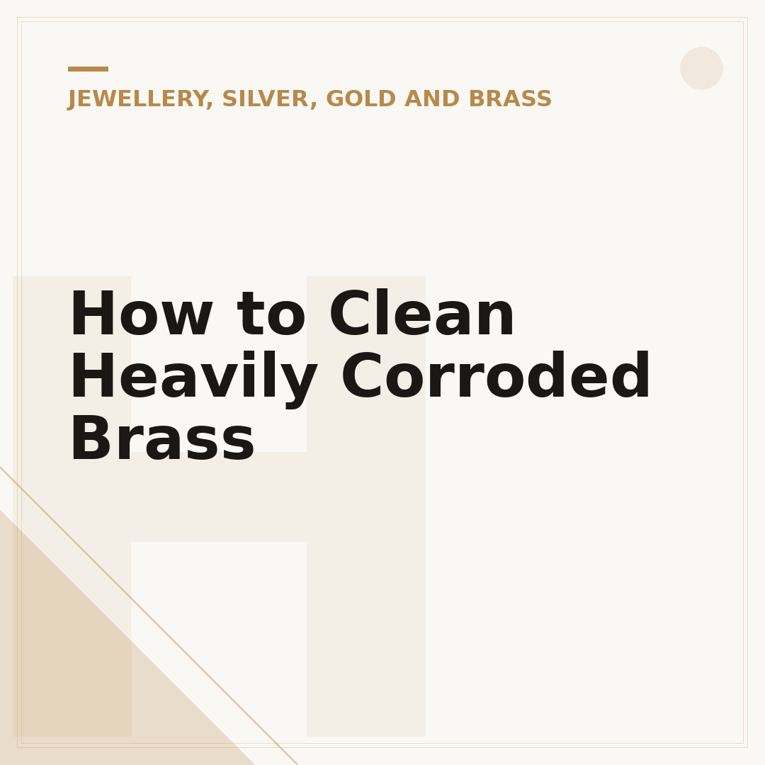 How to Clean Heavily Corroded Brass