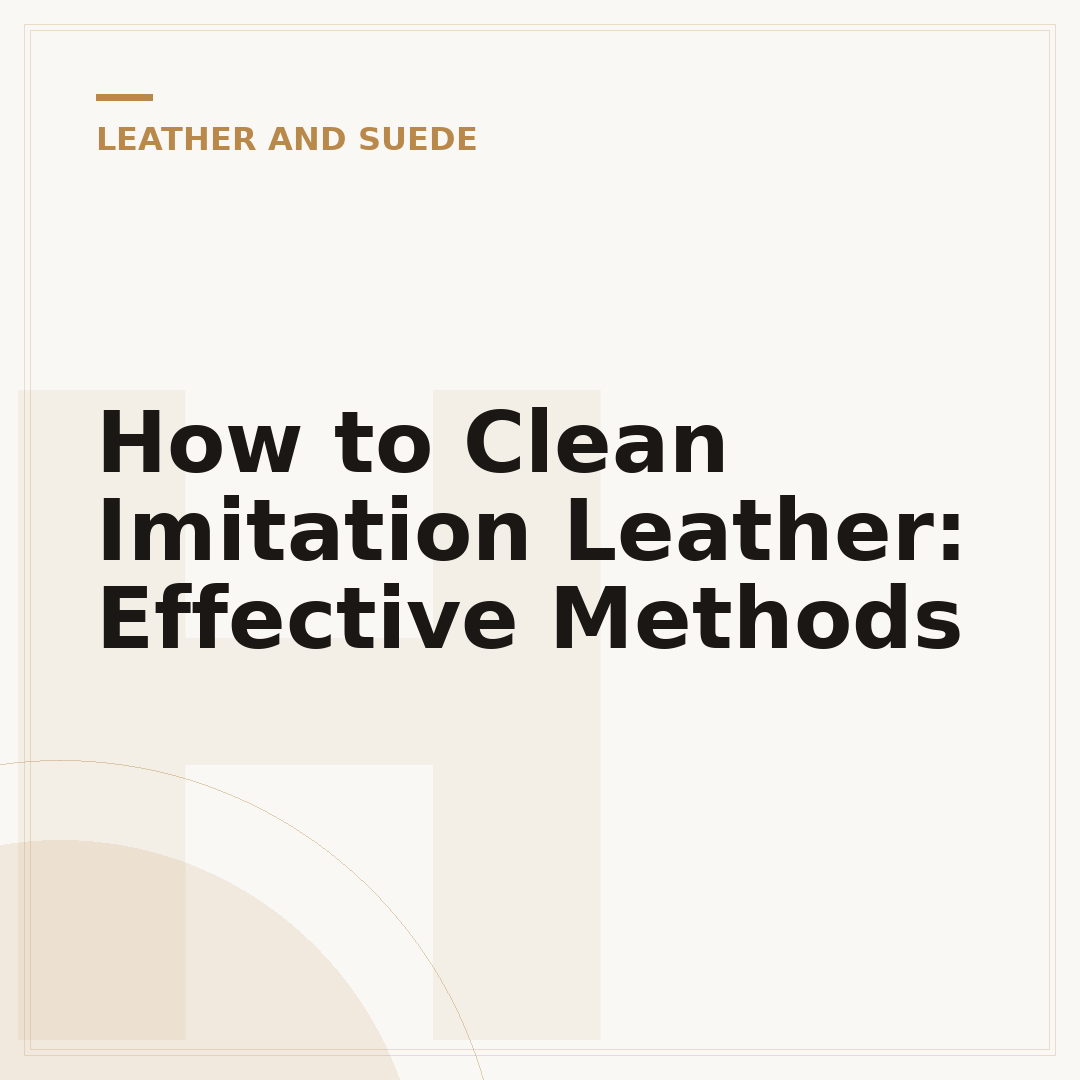 How to Clean Imitation Leather: Effective Methods