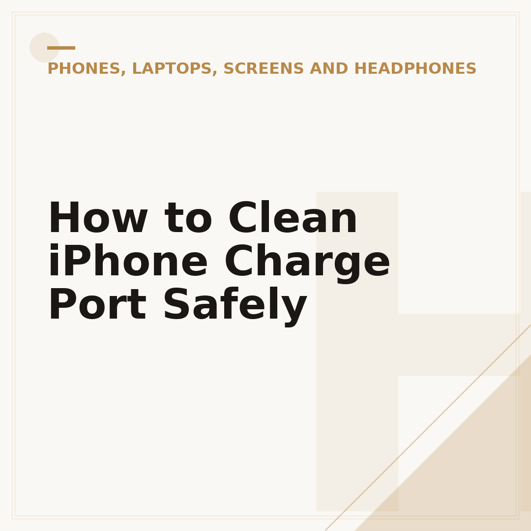 How to Clean iPhone Charge Port Safely