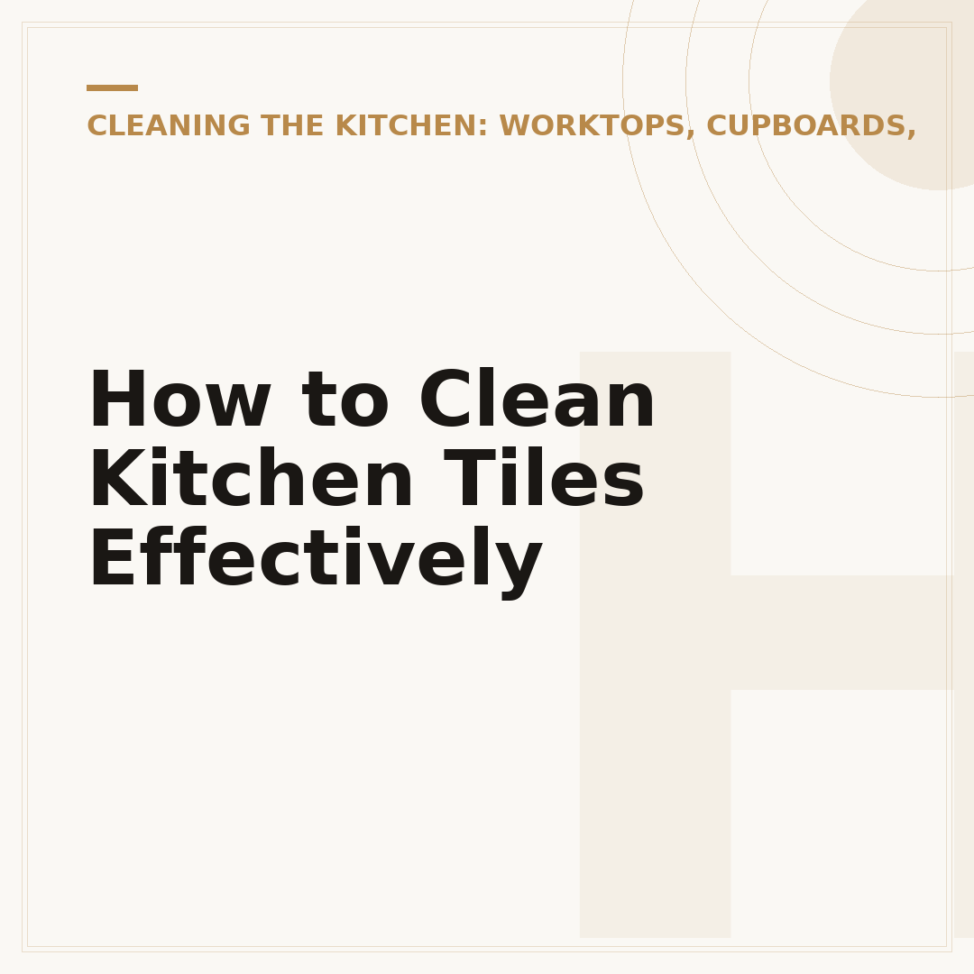 How to Clean Kitchen Tiles Effectively