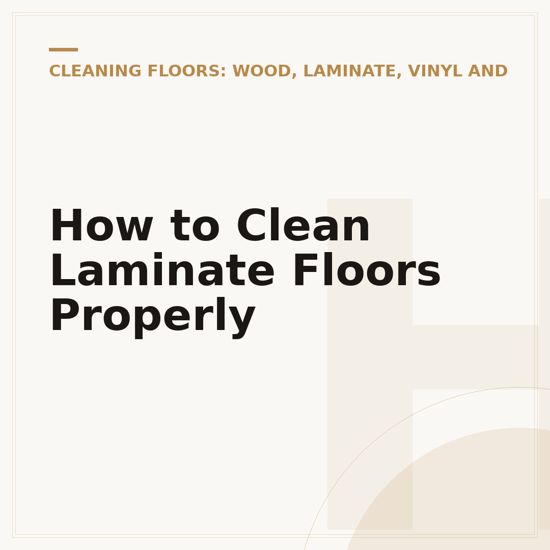 How to Clean Laminate Floors Properly