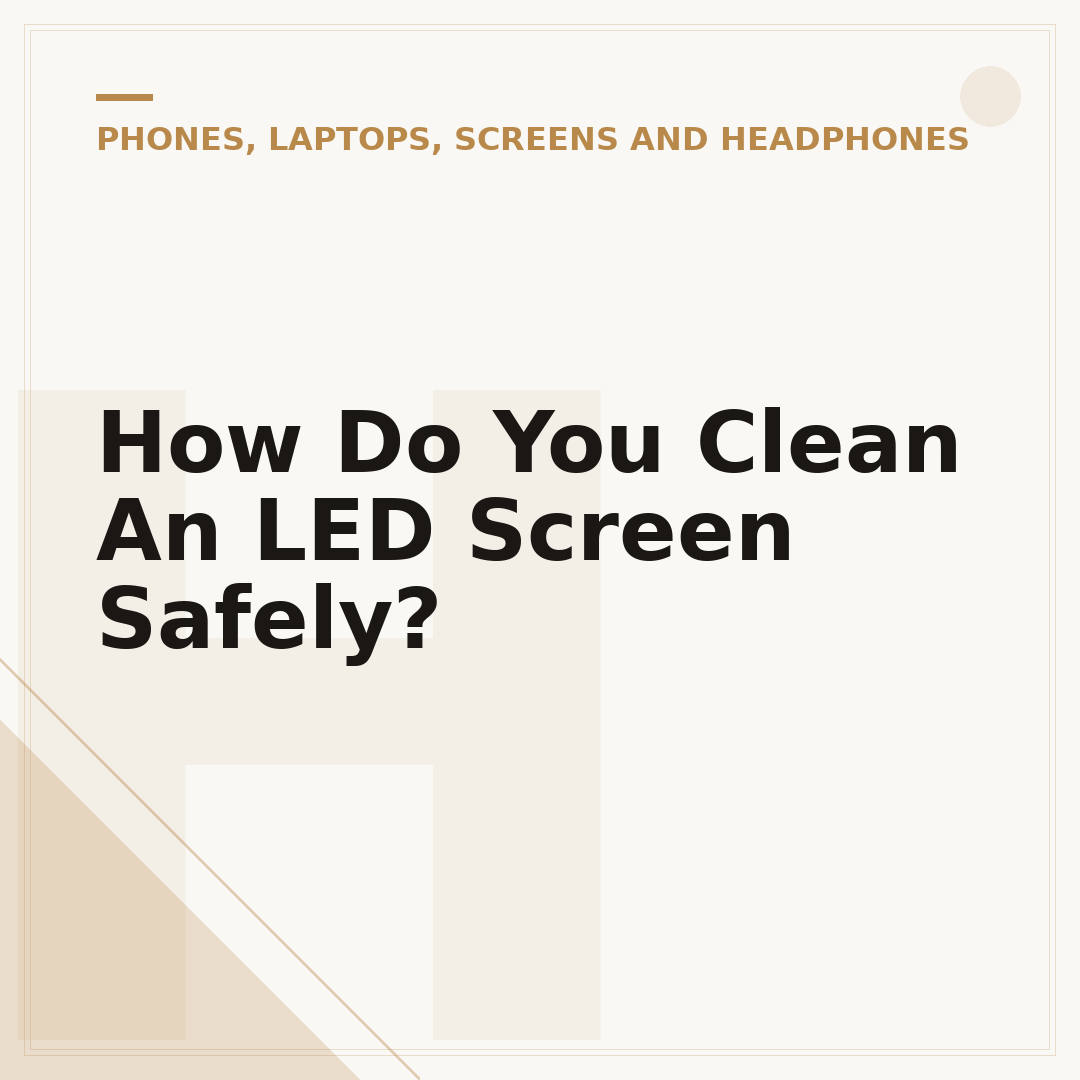 How Do You Clean An LED Screen Safely?