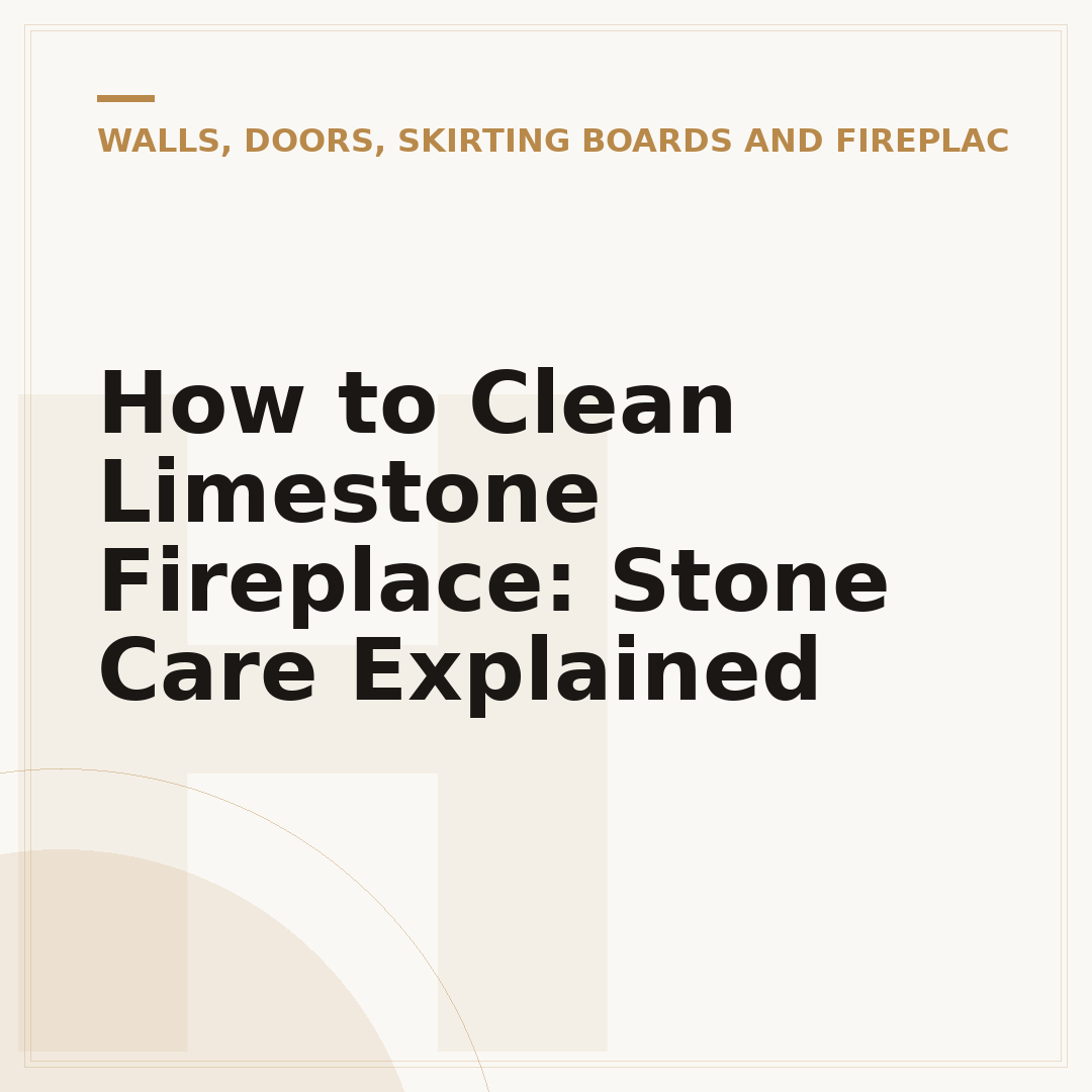 How to Clean Limestone Fireplace: Stone Care Explained