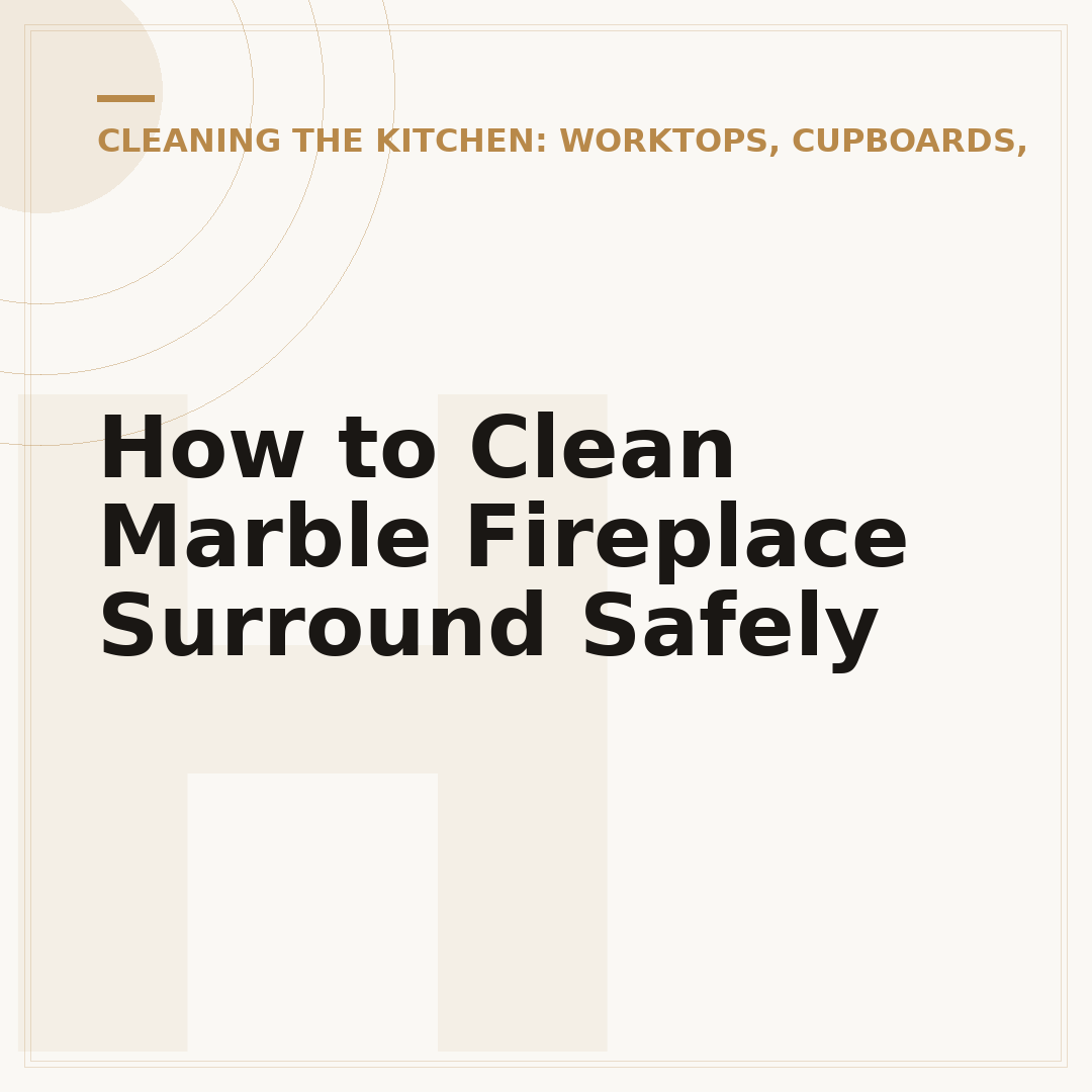 How to Clean Marble Fireplace Surround Safely