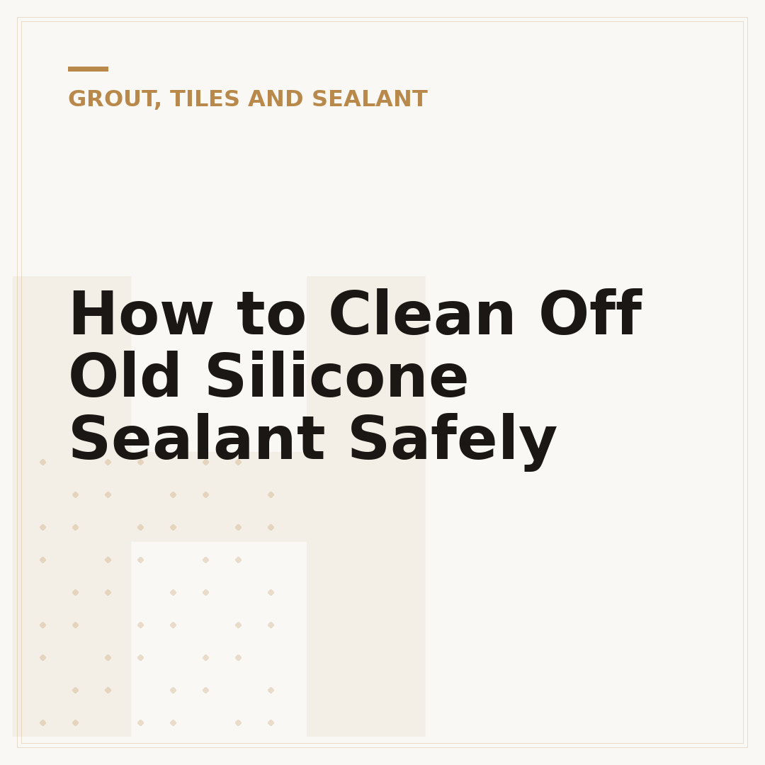 How to Clean Off Old Silicone Sealant Safely