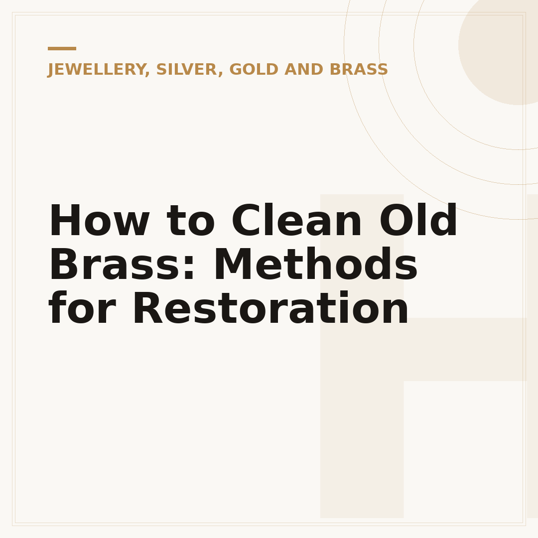 How to Clean Old Brass: Methods for Restoration