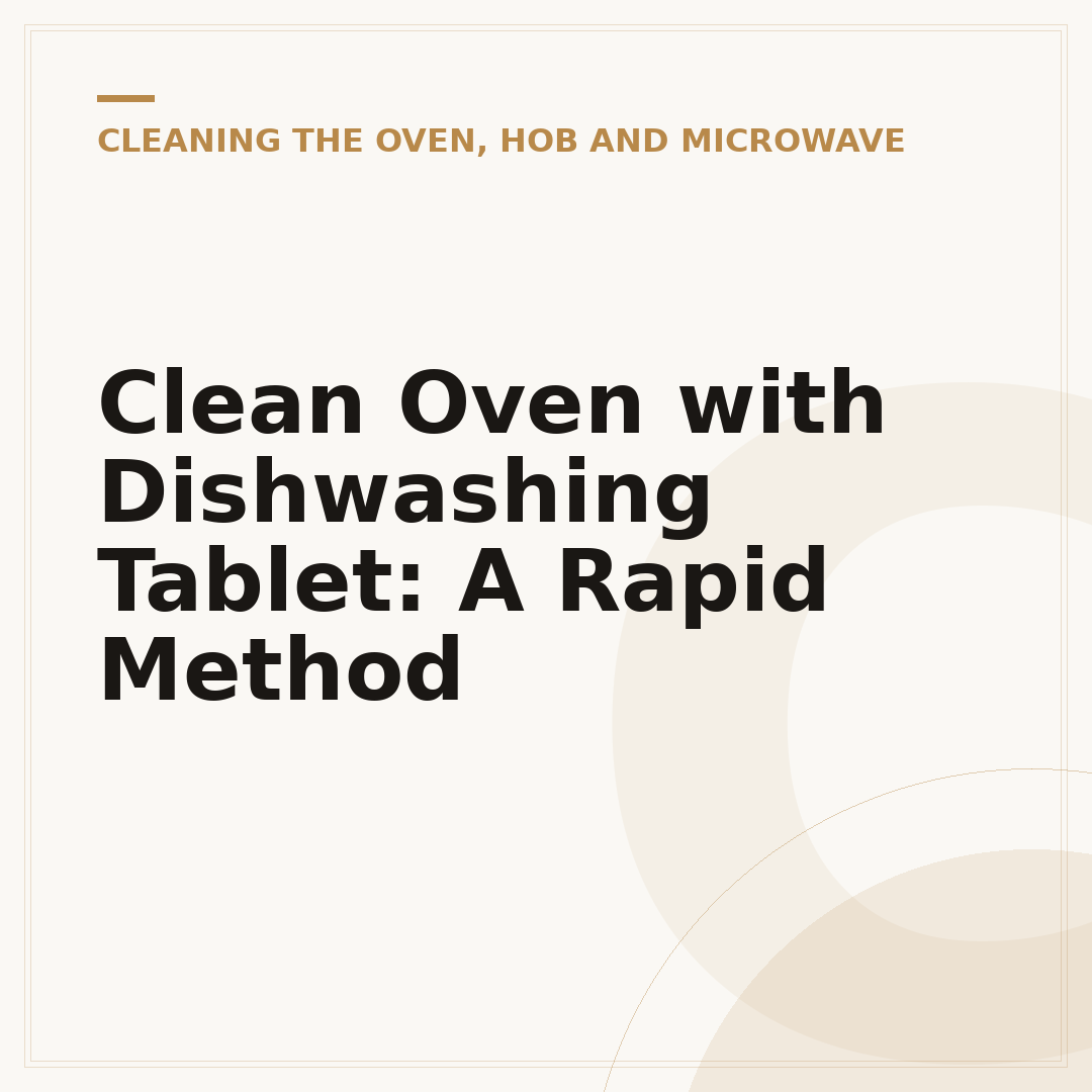 Clean Oven with Dishwashing Tablet: A Rapid Method
