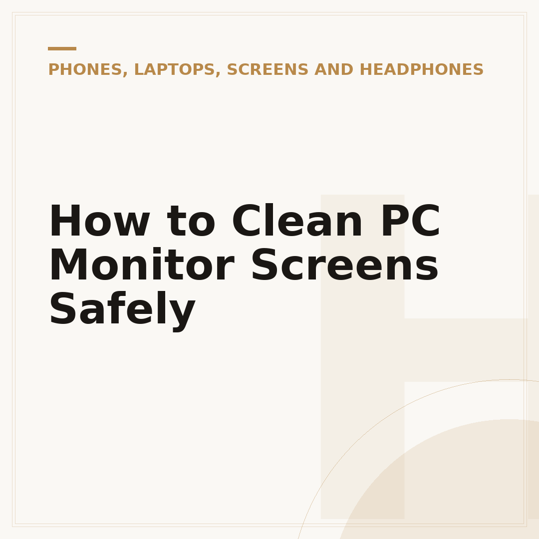 How to Clean PC Monitor Screens Safely