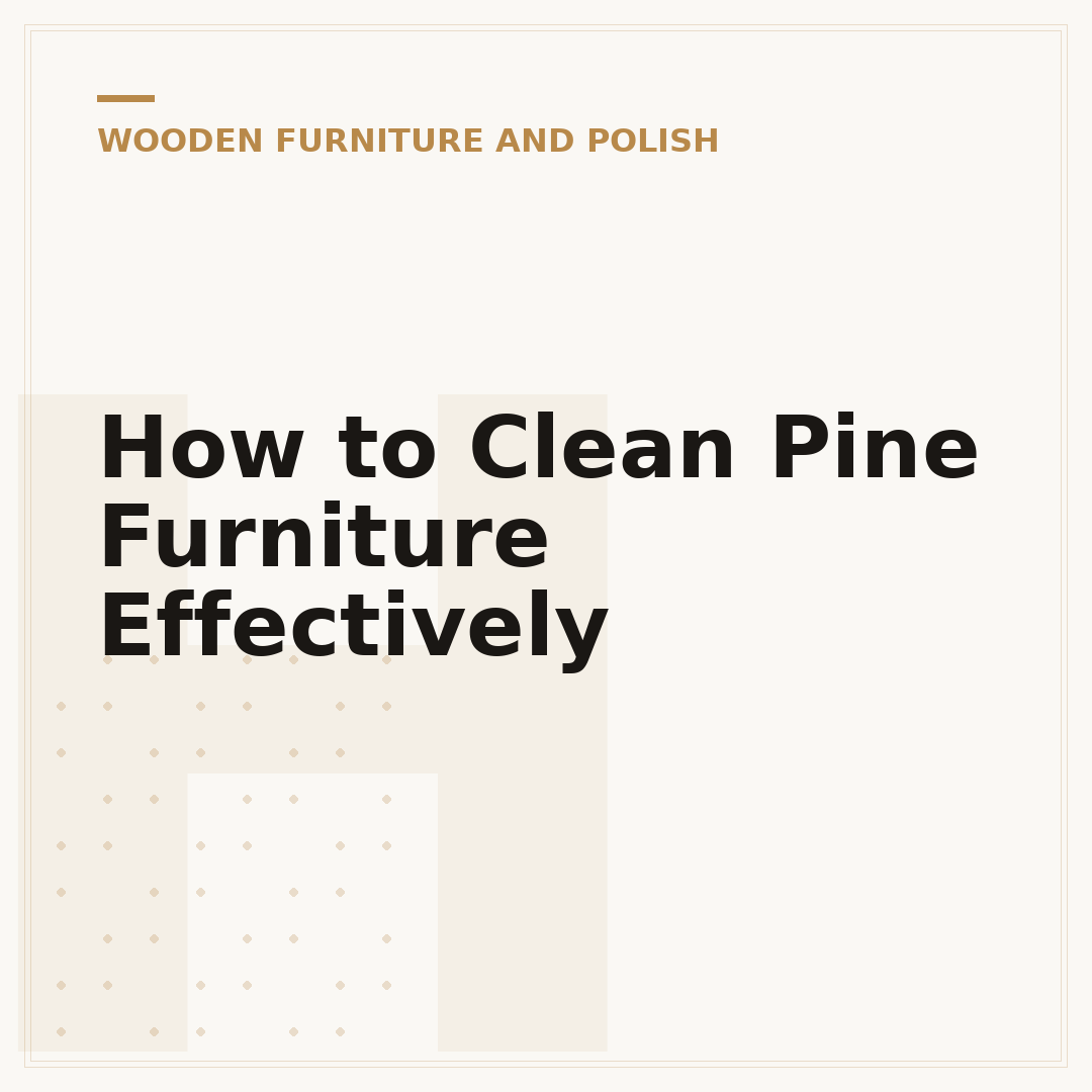 How to Clean Pine Furniture Effectively