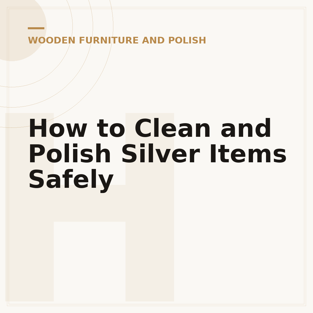How to Clean and Polish Silver Items Safely