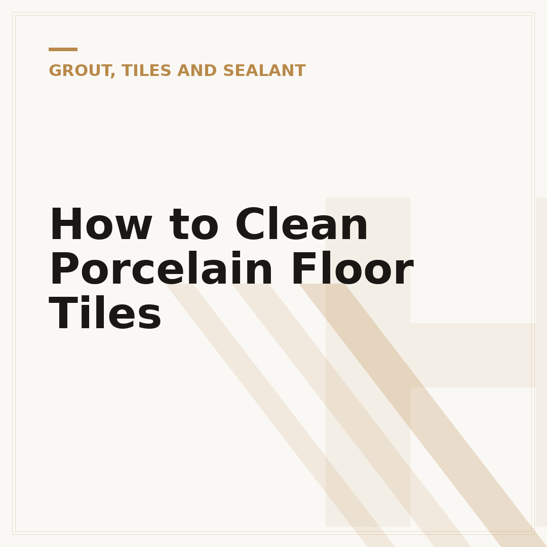 How to Clean Porcelain Floor Tiles