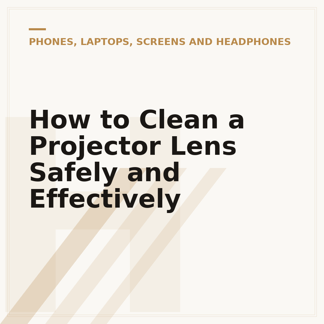 How to Clean a Projector Lens Safely and Effectively