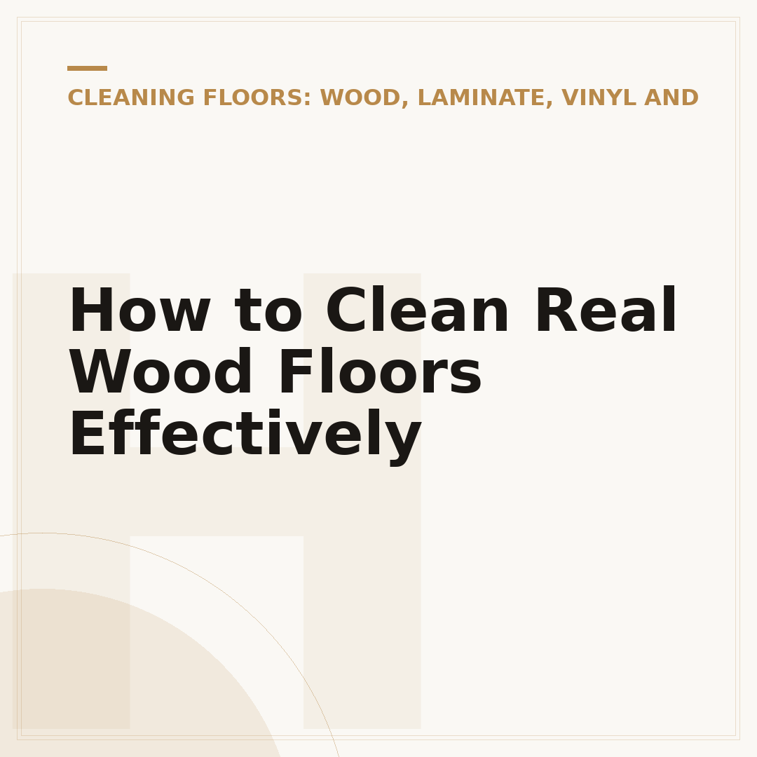 How to Clean Real Wood Floors Effectively