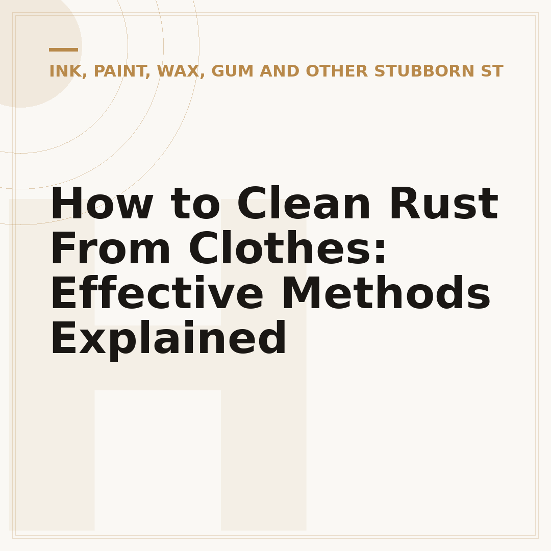 How to Clean Rust From Clothes: Effective Methods Explained