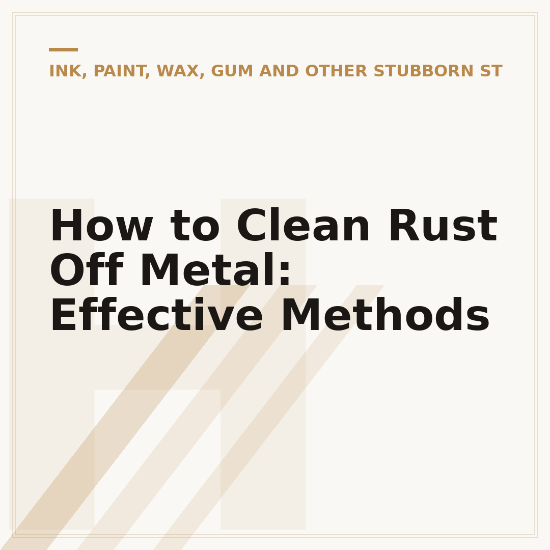 How to Clean Rust Off Metal: Effective Methods