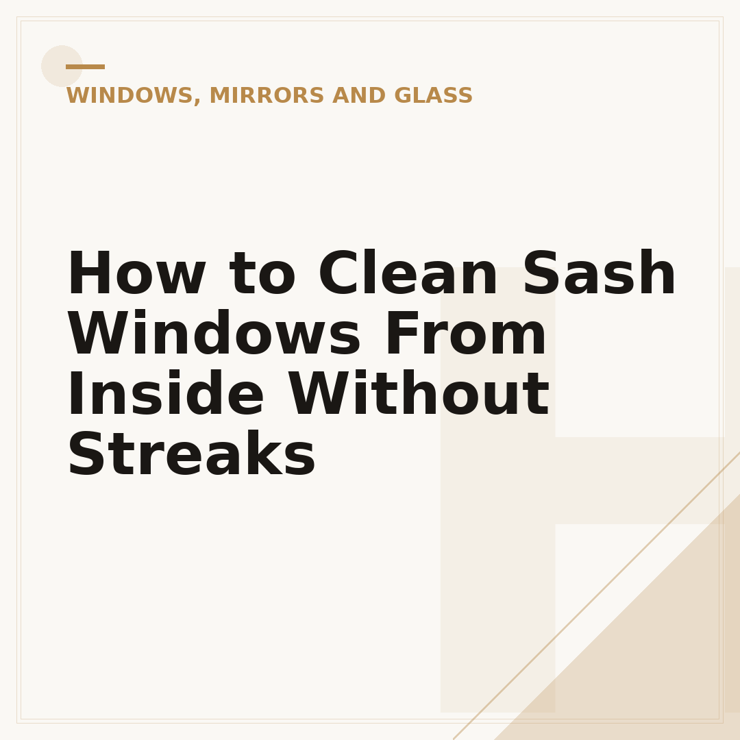 How to Clean Sash Windows From Inside Without Streaks