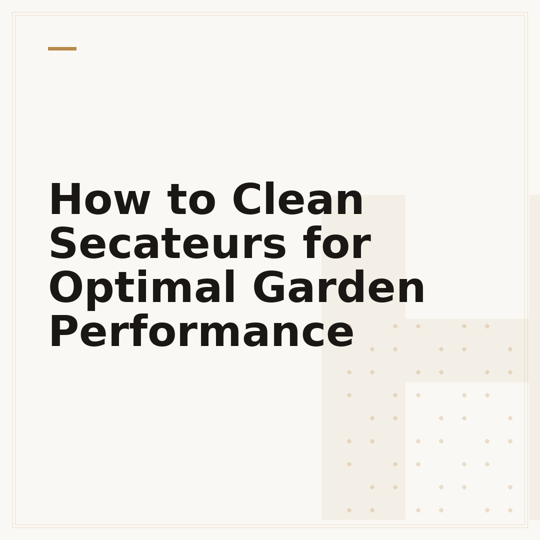 How to Clean Secateurs for Optimal Garden Performance