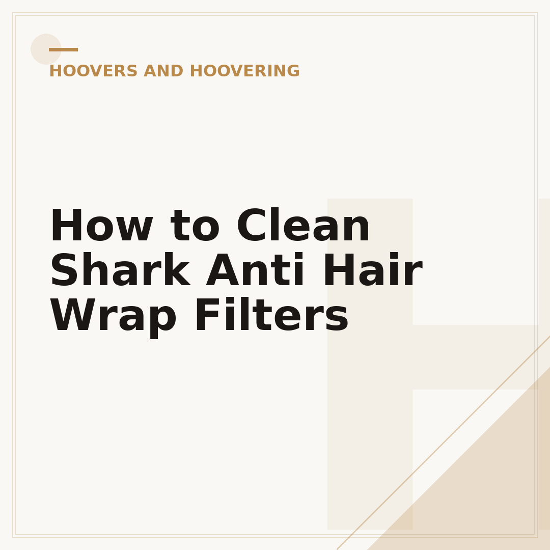 How to Clean Shark Anti Hair Wrap Filters