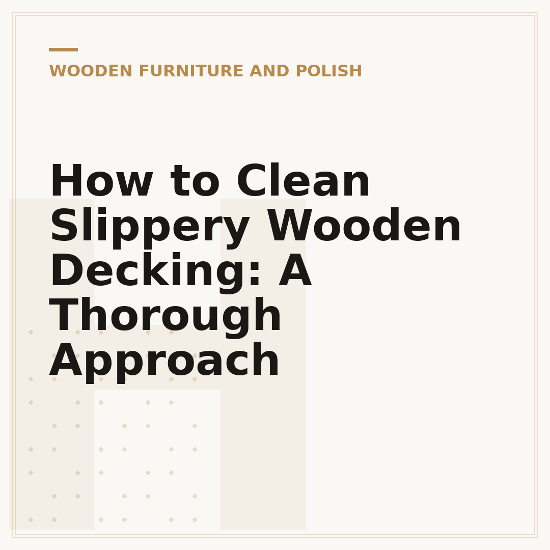 How to Clean Slippery Wooden Decking: A Thorough Approach