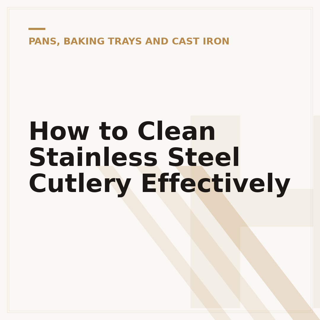 How to Clean Stainless Steel Cutlery Effectively