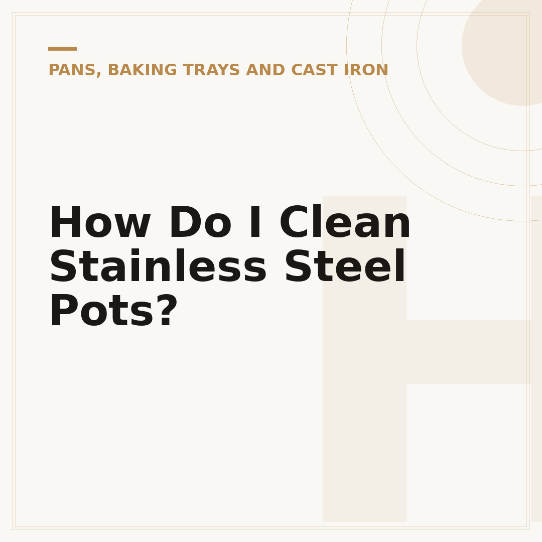How Do I Clean Stainless Steel Pots?