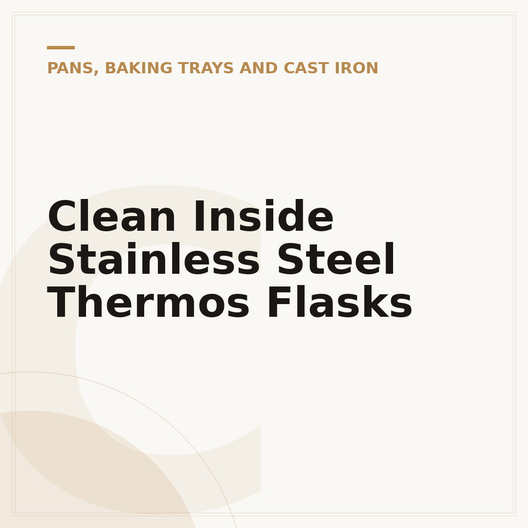 Clean Inside Stainless Steel Thermos Flasks