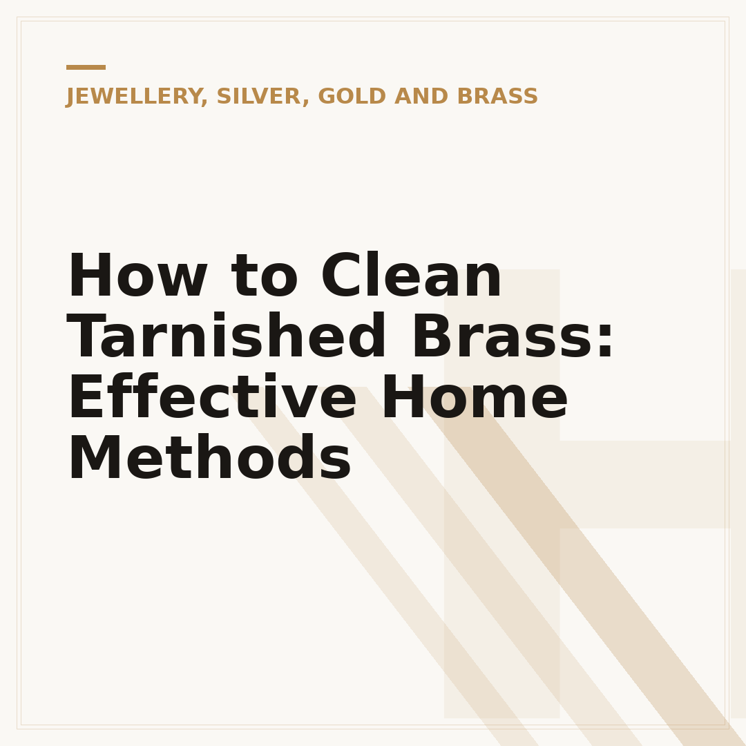 How to Clean Tarnished Brass: Effective Home Methods