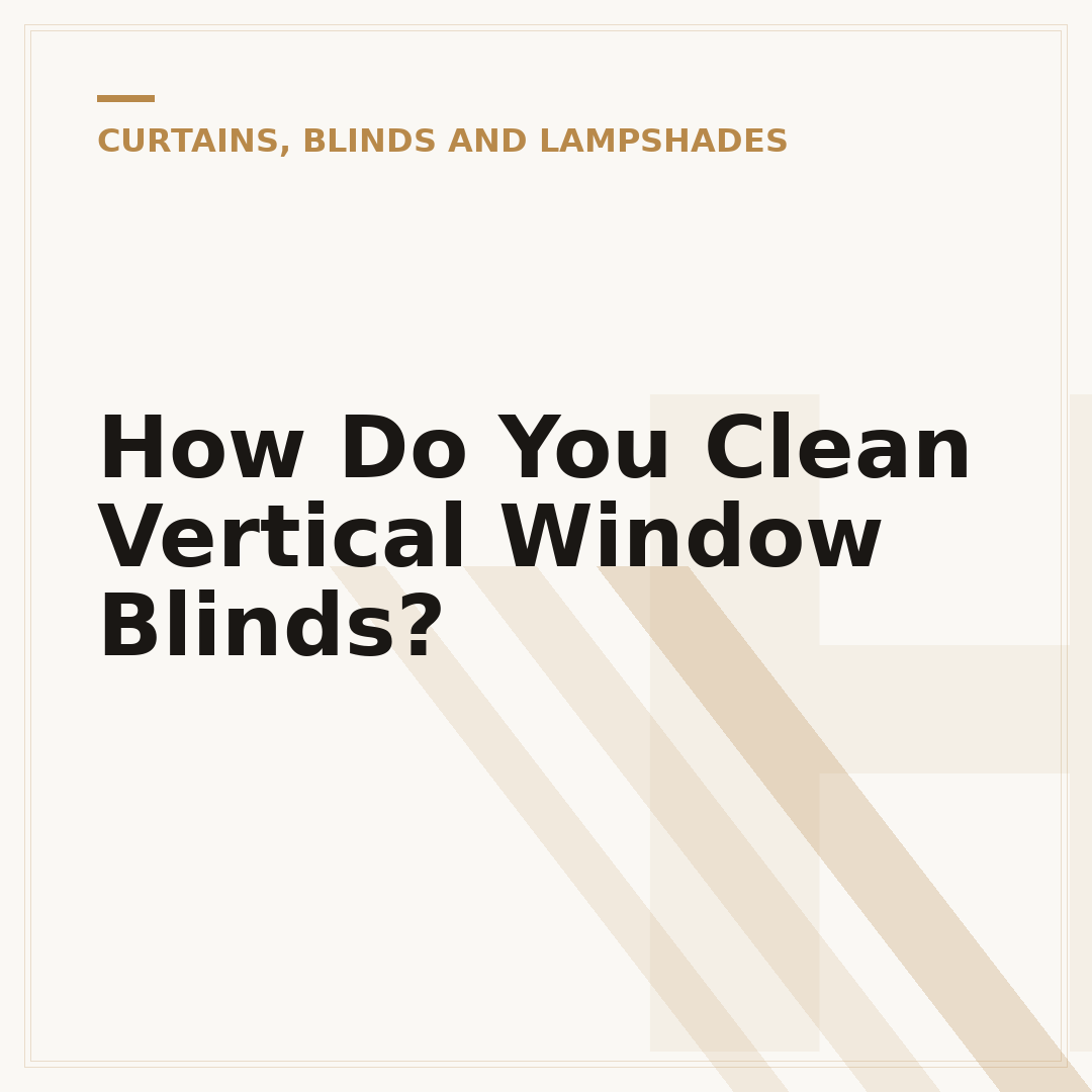 How Do You Clean Vertical Window Blinds?