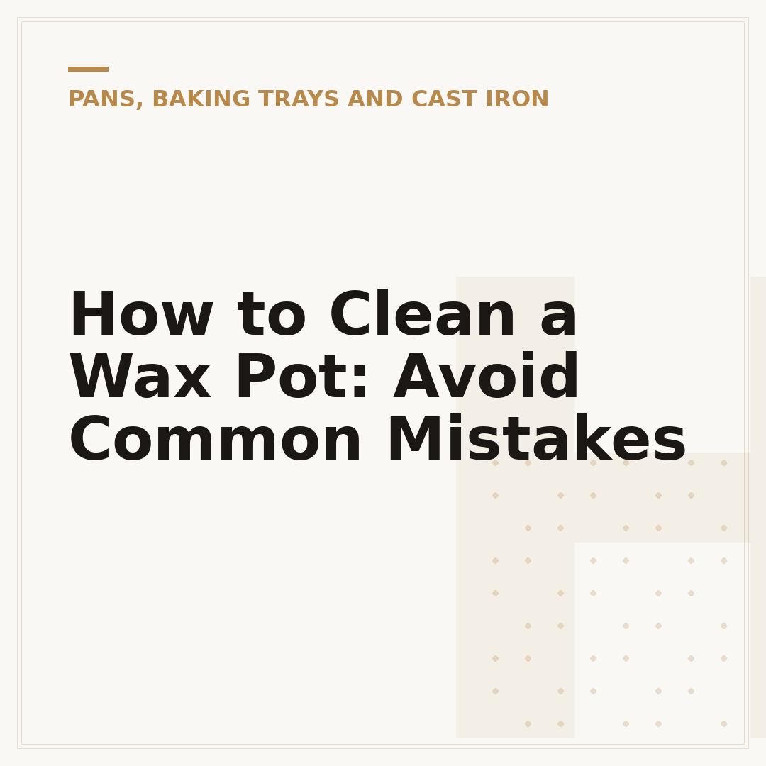 How to Clean a Wax Pot: Avoid Common Mistakes