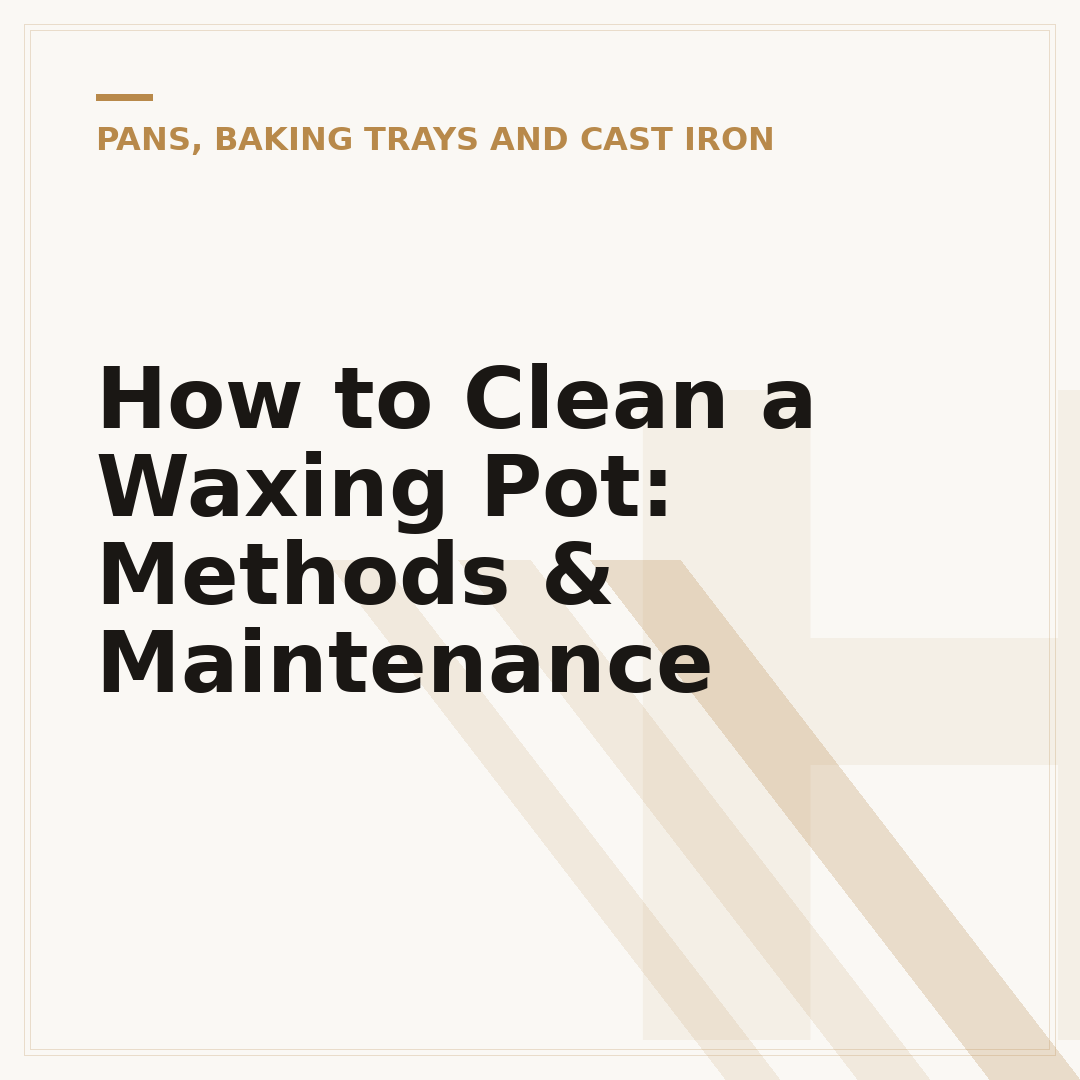 How to Clean a Waxing Pot: Methods & Maintenance